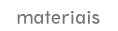 Materiais