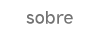 Sobre